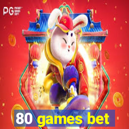 80 games bet